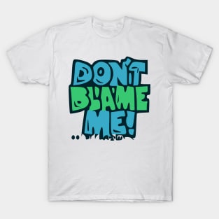 Dont Blame Mme T-Shirt